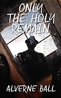 Only the Holy Remain (Paperback)