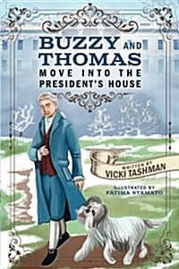 Buzzy and Thomas Move Into the Presidents House (Paperback)