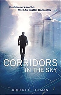 Corridors in the Sky: Revelations of a New York 9/11 Air Traffic Controller Volume 1 (Paperback, 2, Second Edition)