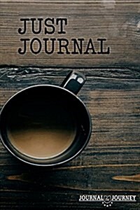 Just Journal: Journal the Journey (Paperback)