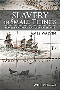 Slavery in Small Things: Slavery and Modern Cultural Habits (Paperback)