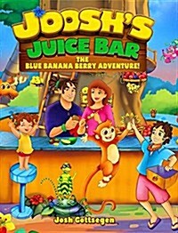 Jooshs Juice Bar: The Blue Banana Berry Adventure (Hardcover)