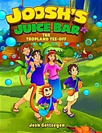 Jooshs Juice Bar: The Tropland Tee-Off (Hardcover)