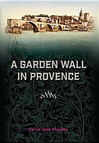 A Garden Wall in Provence (Hardcover)