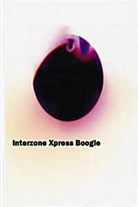 Interzone Xpress Boogie: A Screenplay (Paperback)