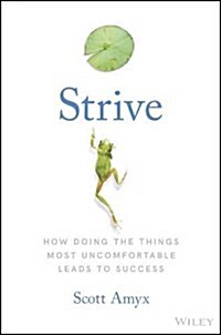 Strive: How Doing the Things Most Uncomfortable Leads to Success (Hardcover)