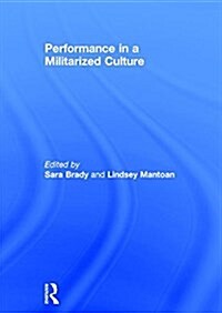 Performance in a Militarized Culture (Hardcover)