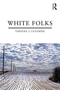 White Folks : Race and Identity in Rural America (Paperback)