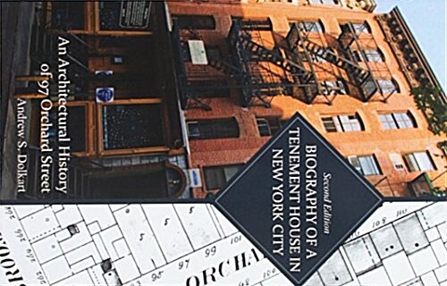 Biography of a Tenement House in New York City: An Architectural History of 97 Orchard Street (Paperback, 2)