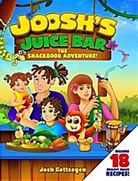 Jooshs Juice Bar: The Snackbook Adventure (Hardcover)