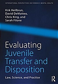 Evaluating Juvenile Transfer and Disposition : Law, Science, and Practice (Paperback)