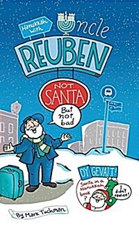Hanukkah with Uncle Reuben: Not Santa But Not Bad (Hardcover)