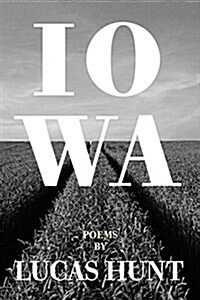 Iowa: Poetry by Lucas Hunt (Paperback)