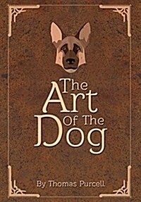 The Art of the Dog: A Training Guide (Hardcover)