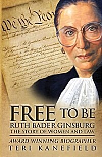Free to Be Ruth Bader Ginsburg: The Story of Women and Law (Paperback)
