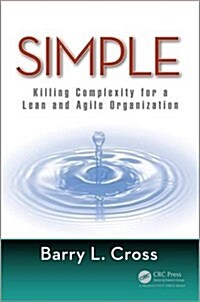 Simple : Killing Complexity for a Lean and Agile Organization (Hardcover)