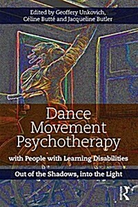 Dance Movement Psychotherapy with People with Learning Disabilities : Out Of The Shadows, Into The Light (Paperback)