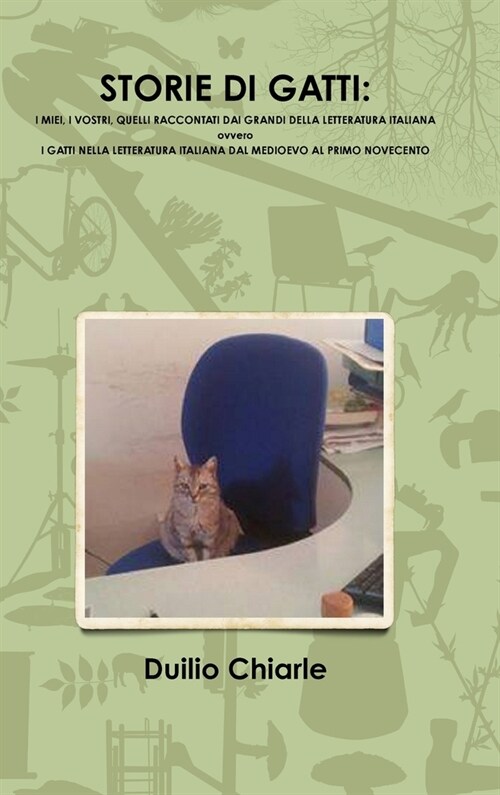 Storie Di Gatti: I Miei, I Vostri, Quelli Raccontati Dai Grandi Della Letteratura Italiana Ovvero I Gatti Nella Letteratura Italiana Da (Hardcover)