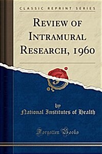 Review of Intramural Research, 1960 (Classic Reprint) (Paperback)