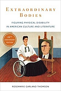 Extraordinary Bodies: Figuring Physical Disability in American Culture and Literature (Hardcover, 20, Twentieth Anniv)