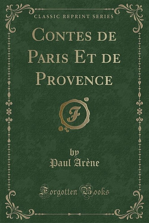 Contes de Paris Et de Provence (Classic Reprint) (Paperback)