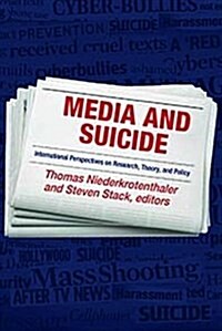 Media and Suicide: International Perspectives on Research, Theory, and Policy (Hardcover)