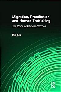 Migration, Prostitution and Human Trafficking: The Voice of Chinese Women (Paperback)