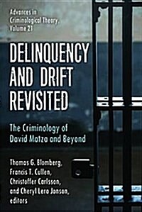 Delinquency and Drift Revisited, Volume 21 : The Criminology of David Matza and Beyond (Hardcover)