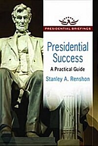 Presidential Success: A Practical Guide (Paperback)