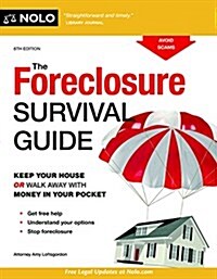 The Foreclosure Survival Guide: Keep Your House or Walk Away with Money in Your Pocket (Paperback)