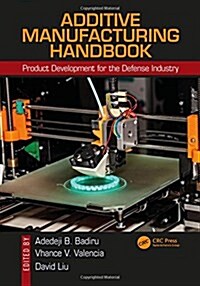 Additive Manufacturing Handbook: Product Development for the Defense Industry (Hardcover)
