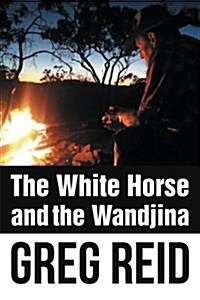The White Horse and the Wandjina (Paperback)
