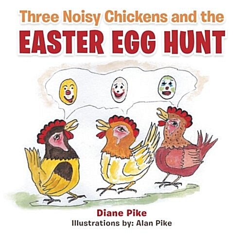 Three Noisy Chickens and the Easter Egg Hunt (Paperback)