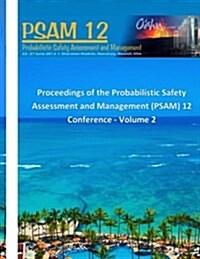 Proceedings of the Probabilistic Safety Assessment and Management (Psam) 12 Conference - Volume 2 (Paperback)