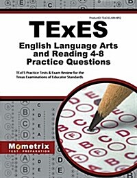 TExES English Language Arts and Reading 4-8 Practice Questions: TExES Practice Tests & Exam Review for the Texas Examinations of Educator Standards (Paperback)