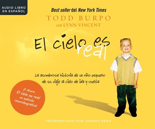 El Cielo Es Real (Heaven Is for Real): La Asombrosa Historia de Un Ni? Peque? de Su Viaje Al Cielo de Ida Y Vuelta (a Little Boys Astounding Story (Audio CD)