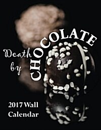Death by Chocolate 2017 Wall Calendar (UK Edition) (Paperback)