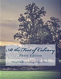 At the Foot of Calvary: (Photo Edition) (Paperback)