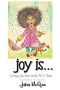 Joy Is...: Living Life One Smile at a Time (Paperback)