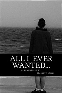All I Ever Wanted...: A Memoir (Paperback)