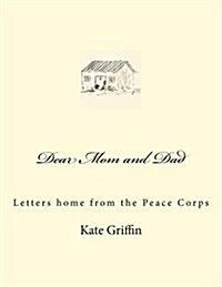 Dear Mom and Dad: Letters Home from the Peace Corps (Paperback)