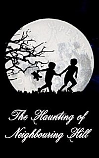 The Haunting of Neighbouring Hill: Book 1 (Paperback)