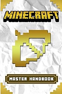 Minecraft Secrets: The Ultimate Minecraft Master Handbook (Paperback)