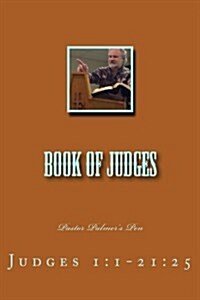Book of Judges: Pastor Palmers Pen (Paperback)