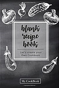 Blank Recipe Book: Blank Cookbook Recipes & Notes, 6 x 9,104 pages: Blackboard of Vegetable & Mushroom (Paperback)