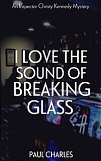 I Love the Sound of Breaking Glass (Paperback)