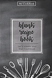 Blank Recipe Book: Blank Cookbook Recipes & Notes, 6 x 9,104 pages: Blackboard of Cooking Classroom (Paperback)