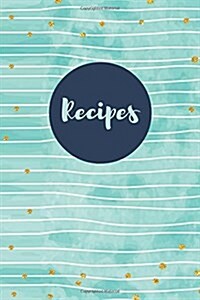 Recipes (Blank Cookbook): Turquoise/Gold Dots - 100 Pages Blank Recipe Journal, 6x9 Inches (Paperback)