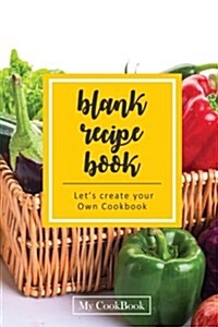 Blank Recipe Book: Blank Cookbook Recipes & Notes, 6 x 9,104 pages: Grandma Vetgetable Basket (Paperback)