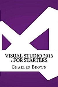Visual Studio 2013: For Starters (Paperback)